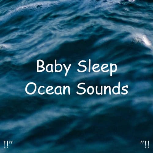 !!" Baby Sleep Ocean Sounds "!!