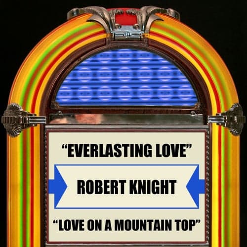 Everlasting Love / Love On A Mountain Top