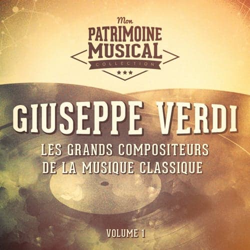 Les grands compositeurs de la musique classique : Giuseppe Verdi, Vol. 1