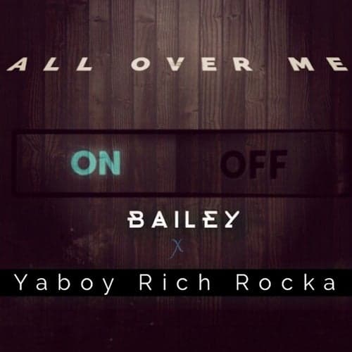 All Over Me (feat. Ya Boy Rich Rocka) - Single