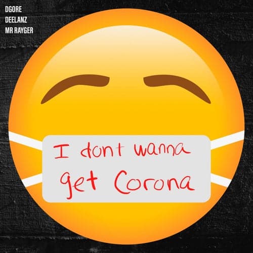 I Don't Wanna Get Corona
