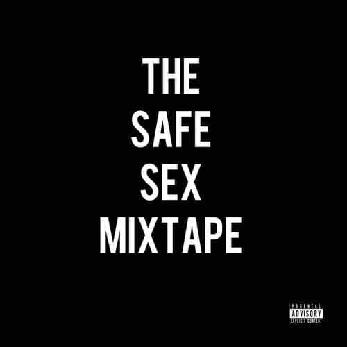 The Safe Sex Mixtape (Hosted By DJ Maxx)