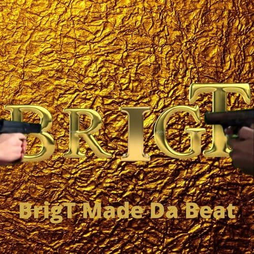 BrigT Made Da Beat