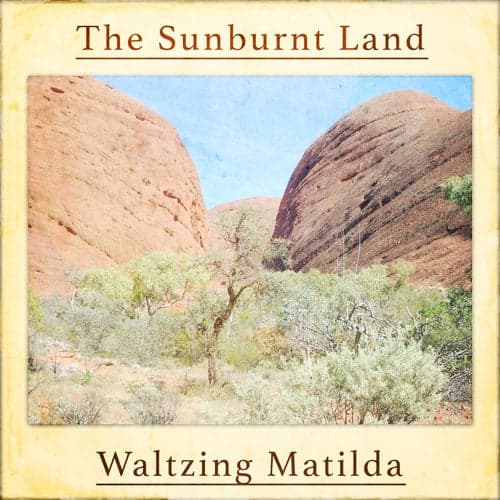This Sunburnt Land - Waltzing Matilda