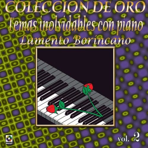 Colección De Oro: Temas Inolvidables Con Piano, Vol. 2 – Lamento Borincano