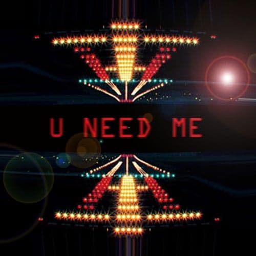 U Need Me