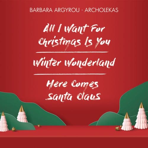 All I Want For Christmas Is You / Winter Wonderland / Here Comes Santa Claus