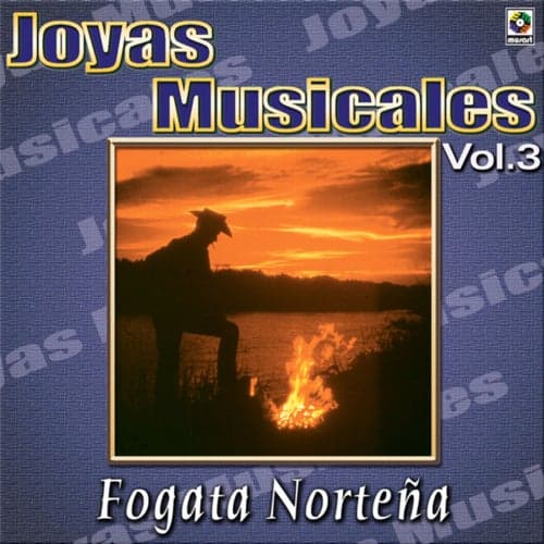 Joyas Musicales: Fogata Norteña, Vol. 3