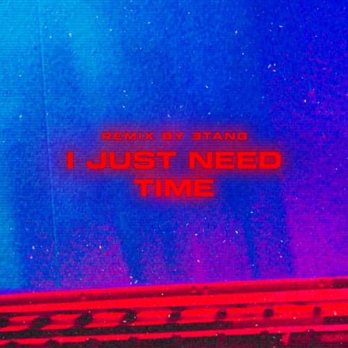 i just need time (Remix)