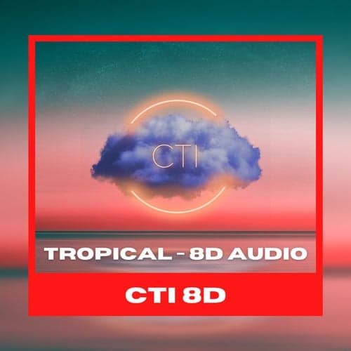 Tropical - 8D Audio