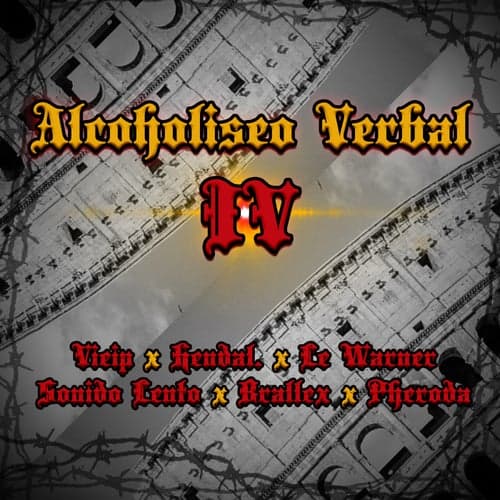 Alcoholiseo Verbal IV (feat. Vieip, Hendal Funky, Le Warner, Sonido Lento, Brallex & Pheroda)