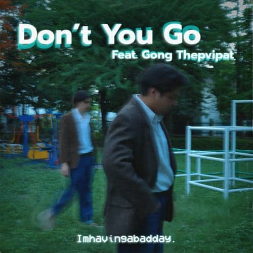 Don't You Go (feat. Gong Thepvipat)