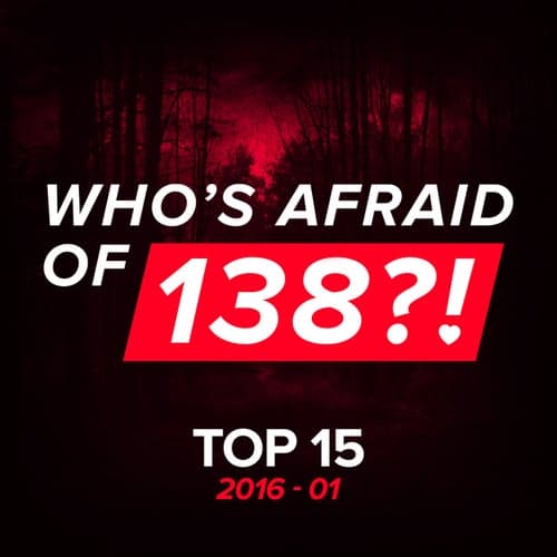 Who's Afraid Of 138?! Top 15 - 2016-01 - Extended Versions