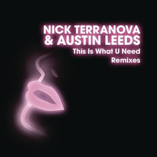 This Is What U Need (Remixes)