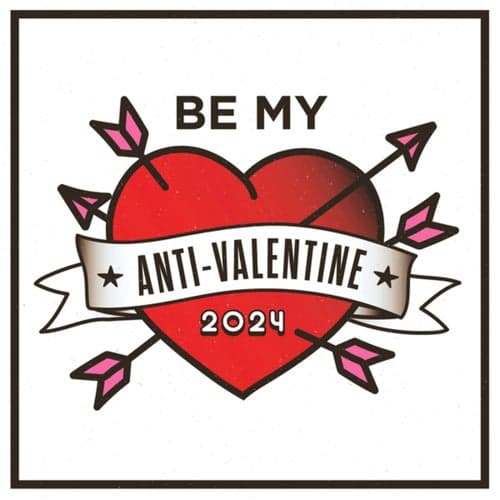 Be My Anti-Valentine 2024