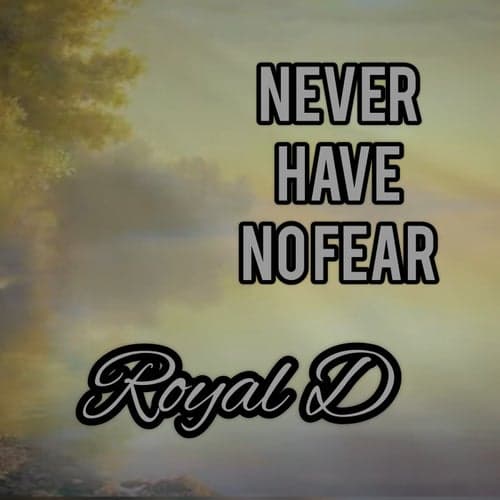 Never Have No Fear