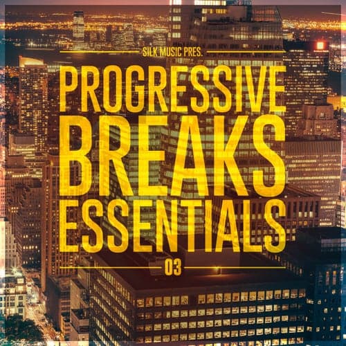 Silk Music Pres. Progressive Breaks Essentials 03