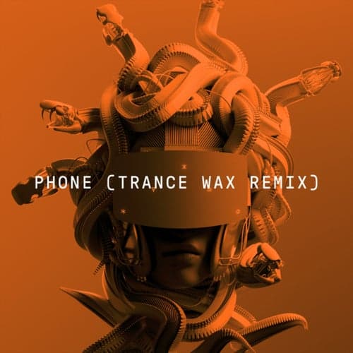 Phone (Trance Wax Remix)