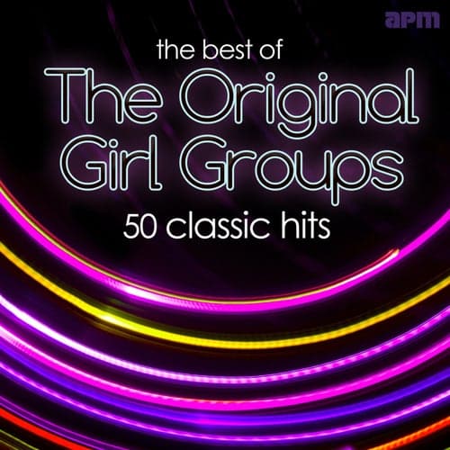 The Best of the Original Girl Groups - 50 Classic Hits