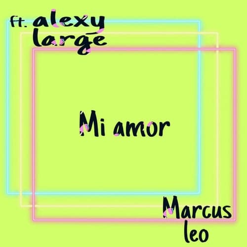 Mi Amor (feat. alexy large)