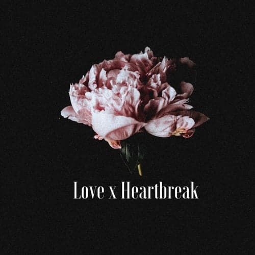 Love X Heartbreak
