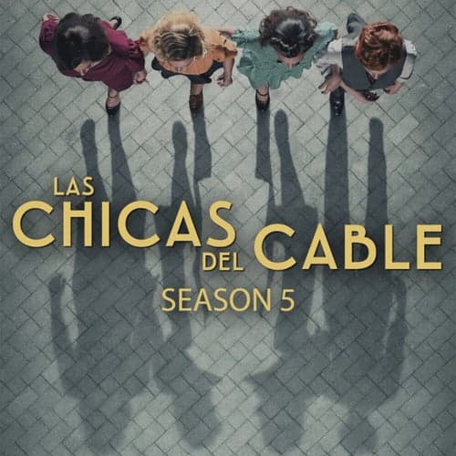 Las Chicas Del Cable Season 5