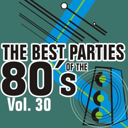 The Best Parties Of The 80's Vol. 30