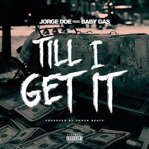 Till I Get It (feat. Baby Gas)