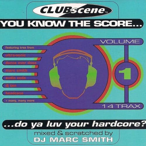 Clubscene - You Know the Score… Do Ya Luv Your Hardcore? Vol. 1