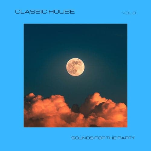 Classic House - Sounds for the Party, Vol.8