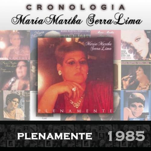 María Martha Serra Lima Cronología - Plenamente (1985)