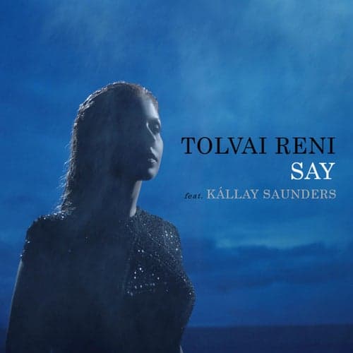 Say (feat. Kállay Saunders)