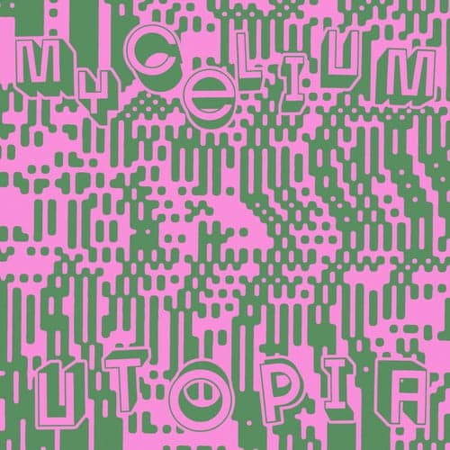MYCELiUM  (UTOPIA Remixes)
