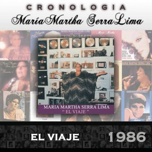 María Martha Serra Lima Cronología - El Viaje (1986)
