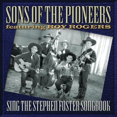 Sons Of The Pioneers Sing The Stephen Foster Songbook