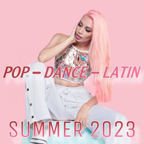 Pop-Dance-Latin Summer New May 2023