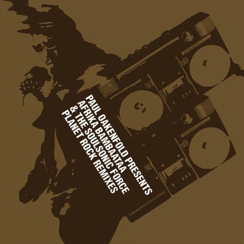 Planet Rock Remixes (Paul Oakenfold Presents Afrika Bambaataa & The Soulsonic Force)