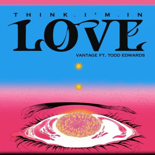Think I'm In Love (feat. Todd Edwards)