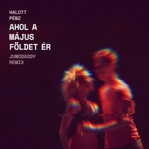 Ahol a Majus Foldet Er (JumoDaddy Remix)