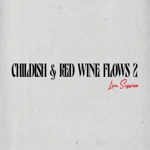 Childish & Red Wine Flows 2 Live Session