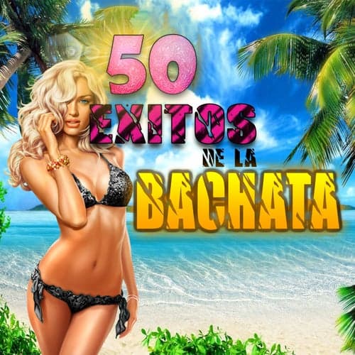 50 Exitos de la Bachata