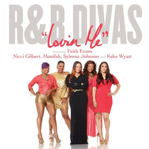 Lovin' Me (Theme from R&B Divas) feat. Nicci Gilbert, Monifah Carter, Syleena Johnson and Keke Wyatt