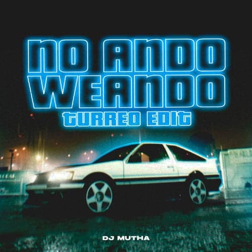 No Ando Weando (Turreo Edit)