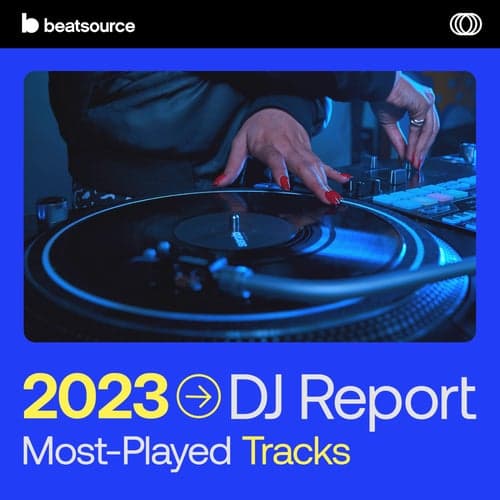 2023 DJ Report: Most-Played Tracks playlist