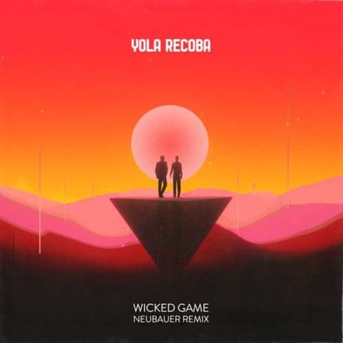 Wicked Game (NEUBAUER Remix)
