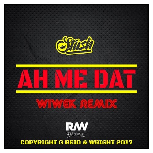 Ah Me Dat (Wiwek Remix)