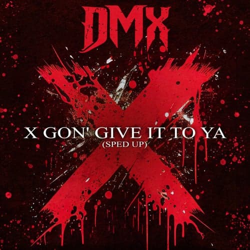 X Gon' Give It to Ya (Re-Recorded - Sped Up)