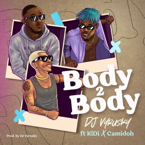 Body 2 Body (feat. KiDi & Camidoh)