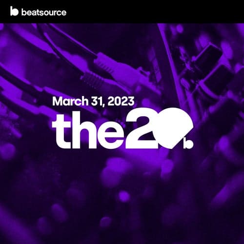 The 20 - March 31, 2023 playlist