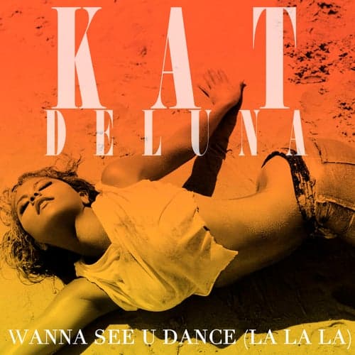 I Wanna See You Dance (la la la)